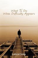 What to Do When Difficulty Appears 0977738094 Book Cover