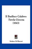 Il Basilisco Calabro: Favola Giocosa (1843) 1141446685 Book Cover