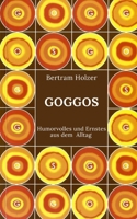 Goggos: Humorvolles und Ernstes aus dem Alltag B091F1BBKZ Book Cover