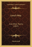 Love's Way and Other Poems 1164855603 Book Cover