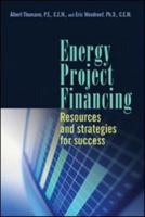 Energy Project Financing: Resources and Strategies for Success 1420083864 Book Cover