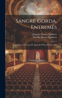 Sangre Gorda, entrem�s; estrenado en el Teatro de Apolo el 30 de abril de 1909 1021261017 Book Cover