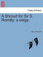 A Shroud for Sir S. Romilly: a elegy. 1241542139 Book Cover