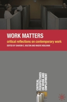 Work Matters: Critical Reflections on Contemporary Work (Critical Perspectives on Work and Organi) 0230576397 Book Cover