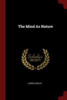 The Mind as Nature 1376180596 Book Cover