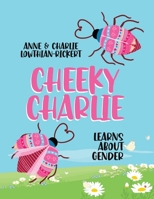 Cheeky Charlie: Learns About Gender 0228859018 Book Cover