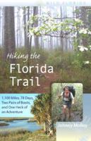 Hiking the Florida Trail: 1,100 Miles, 78 Days, Two Pairs of Boots, and One Heck of an Adventure (Wild Florida) 0813031958 Book Cover