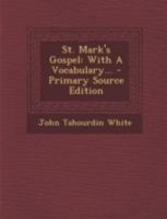St. Mark's Gospel: With A Vocabulary... 1018691057 Book Cover