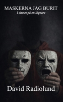 Maskerna jag burit: I sinnet på en lögnare (Swedish Edition) B0GKYJD46M Book Cover