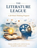 The Literature League: A 20-week thinking program for middle grade students B0GXQ913FV Book Cover