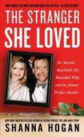 The Stranger She Loved: A Mormon Doctor, His Beautiful Wife, and an Almost Perfect Murder 125008038X Book Cover