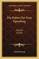 Die Buben Der Frau Opterberg: Roman (1920) 1247750817 Book Cover