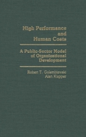 High Performance and Human Costs: A Public-Sector Model of Organizational Development 0275930548 Book Cover