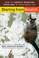 Starting from Scratch: How to Correct Behavior Problems in Your Adult Cat 0143112503 Book Cover
