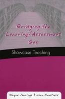 Bridging the Learning/Assessment Gap: Showcase Teaching 1578861942 Book Cover