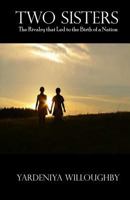 Two Sisters: The Rivalry That Led to the Birth of a Nation 0997151803 Book Cover