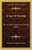 A Year Of Worship: For Sunday Schools And Homes 1164557440 Book Cover