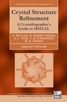 Crystal Structure Refinement: A Crystallographer's Guide to SHELXL (International Union of Crystallography Texts on Crystallography) 0198570767 Book Cover