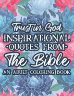 Trust In God Inspirational Quotes From The Bible An Adult Coloring Book: A Christian Faith Coloring Book, Stress Relieving Coloring Pages With Bible Verses B08J578DYM Book Cover