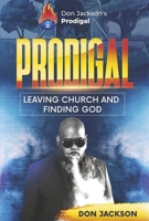 Prodigal - Leaving Church and Finding God B0CLXGJJWC Book Cover