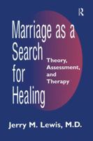 Marriage As A Search For Healing: Theory, Assessment, and Therapy 0876308310 Book Cover