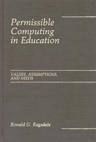 Permissible Computing in Education: Values, Assumptions, and Needs 0275928942 Book Cover