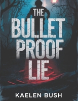 THE BULLETPROOF LIE B0DYHPZHTX Book Cover