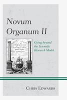 Novum Organum II: Going Beyond the Scientific Research Model 1475810008 Book Cover