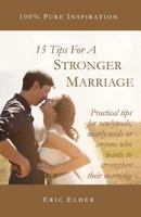 15 Tips for a Stronger Marriage: Practical Tips for Newlyweds, Nearly-Weds or Anyone Who Wants to Strengthen Their Marriage 1931760438 Book Cover