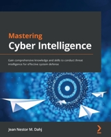 Mastering Cyber Intelligence 1800209401 Book Cover