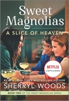 A Slice of Heaven: A Sweet Magnolias Novel