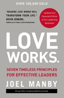 Love Works: Seven Timeless Principles for Effective Leaders 0310335671 Book Cover