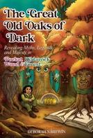 The Great Old Oaks of Dark: Revealing Myths, Legends, and Majesty in Pocket Wood & Kildarock Forest 180541884X Book Cover