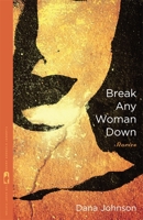 Break Any Woman Down 1400030463 Book Cover
