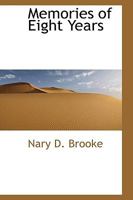 Memories of Eight Years 0469865229 Book Cover