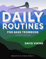 Daily Routines for Bass Trombone - Fourth Edition 1935510703 Book Cover