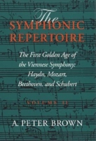 The Symphonic Repertoire: Volume 2. The First Golden Age of the Viennese Symphony: Haydn, Mozart, Beethoven, and Schubert 025333487X Book Cover