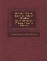 Gualteri Burlaei Liber de Vita et Moribus Philosophorum 1016410077 Book Cover