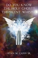 Do You Know The Holy Ghost? The Silent Whisper 1735717606 Book Cover