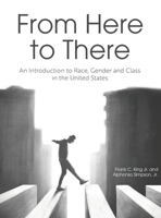 From Here to There: An Introduction to Race, Gender, and Class in the United States B0CN7F4WYR Book Cover