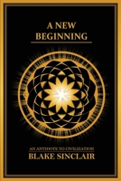 A New Beginning: An Antidote to Civilization B0CXJKLNKG Book Cover