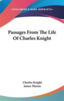 Passages from the life of Charles Knight 1425556620 Book Cover