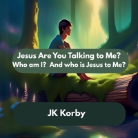 Jesus, Are You Talking To Me?: Who am I? And who is Jesus to me? B0FBL89YW9 Book Cover