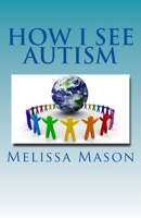 How I See Autism 1502740982 Book Cover
