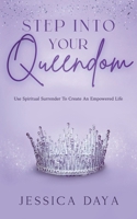 Step Into Your Queendom: Use Spiritual Surrender to Create An Empowered Life B0CCCSHR45 Book Cover