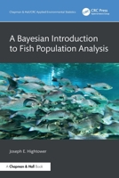 A Bayesian Introduction to Fish Population Analysis (Chapman & Hall/CRC Applied Environmental Statistics) 1032840900 Book Cover