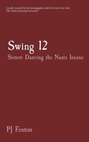 Swing 12: Sisters Dancing the Nazis Insane 0997641029 Book Cover