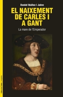 El naixement de Carles I a Gant (Catalan Edition) 8412944909 Book Cover