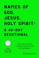 Names of God, Jesus, Holy Spirit: A 40 Day Devotional B0C7FBT82S Book Cover