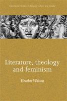 Literature, Theology and Feminism 0719060915 Book Cover